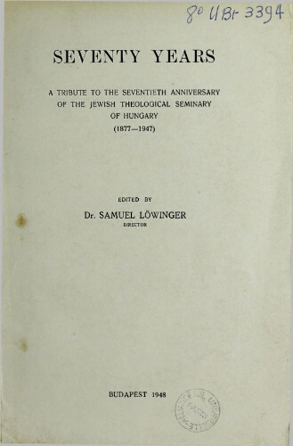 Seventy years : a tribute to the seventieth anniversary of the Jewish Theological Seminary of Hungary (1877-1947)